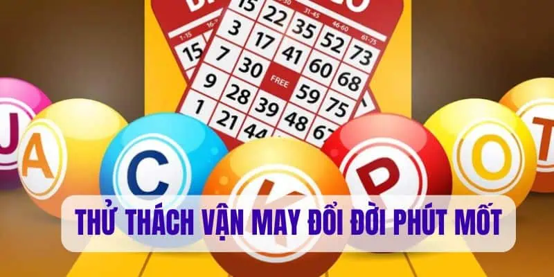 Thử thách vận may, đổi đời phút mốt