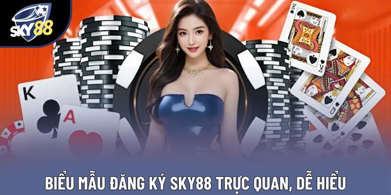 Biểu mẫu đăng ký Sky88 trực quan, dễ hiểu