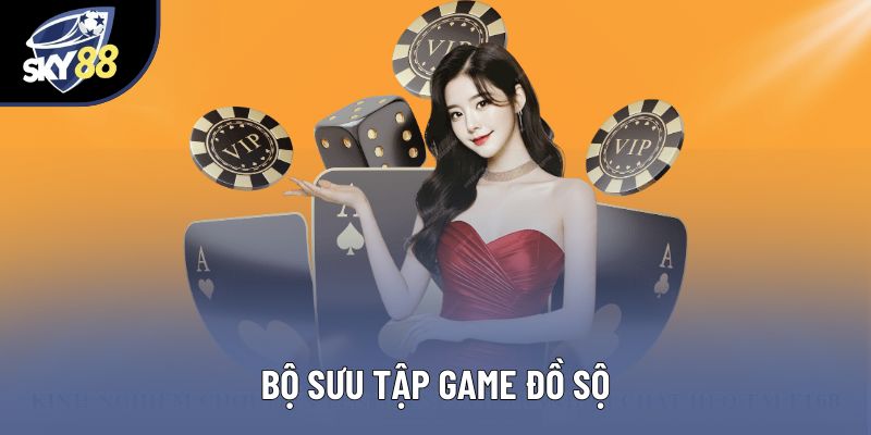 Bộ sưu tập game đồ sộ