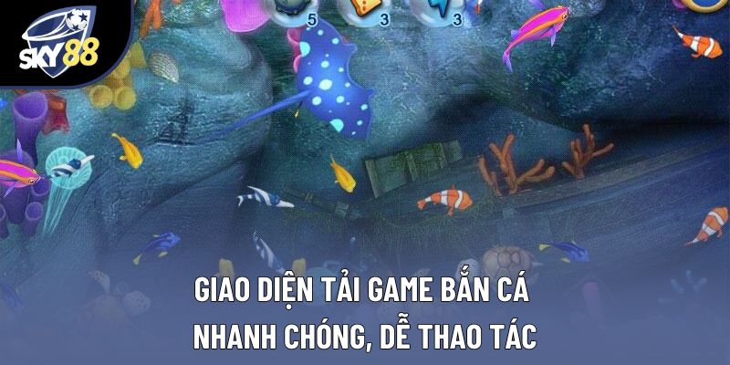 Giao diện tải game bắn cá nhanh chóng, dễ thao tác