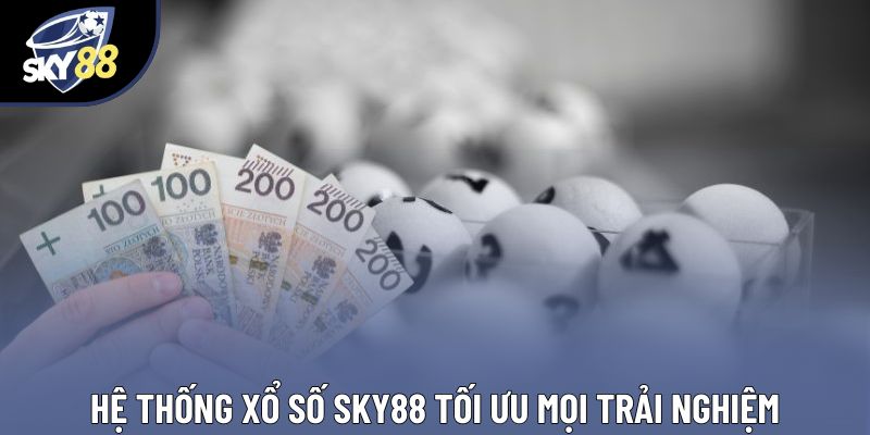 Hệ thống xổ số Sky88 tối ưu mọi trải nghiệm