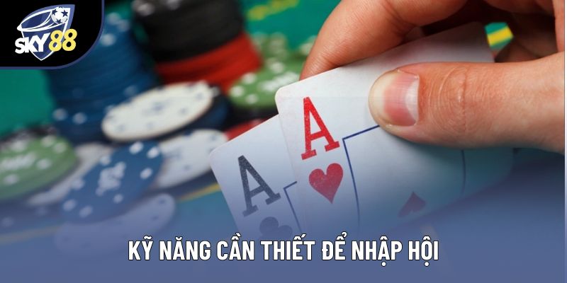 Kỹ năng cần thiết để nhập hội