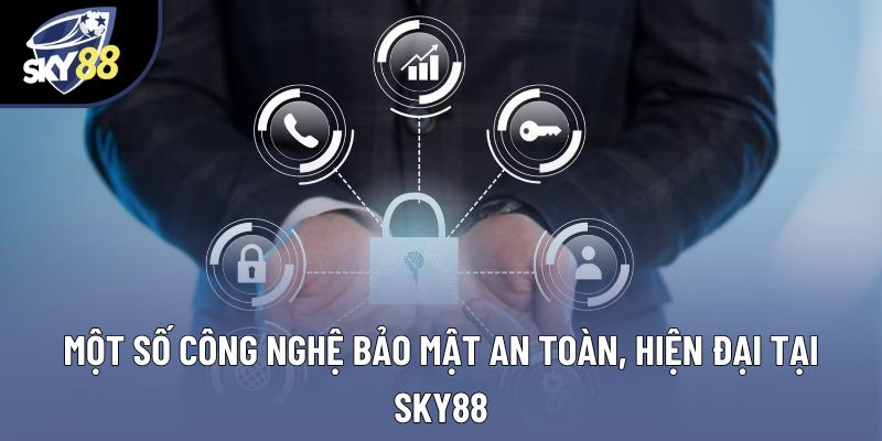 Một số công nghệ bảo mật an toàn, hiện đại tại SKY88
