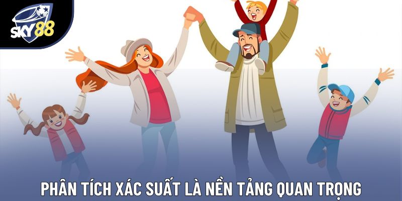 Phân tích xác suất là nền tảng quan trọng