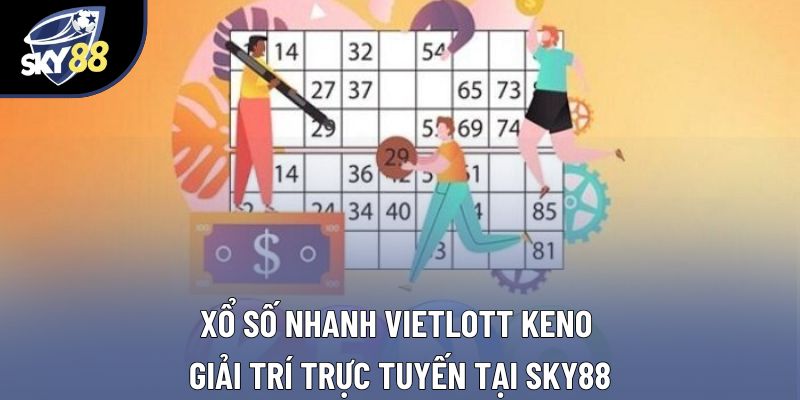 Xổ Số Nhanh Vietlott Keno Giải Trí Trực Tuyến Tại Sky88